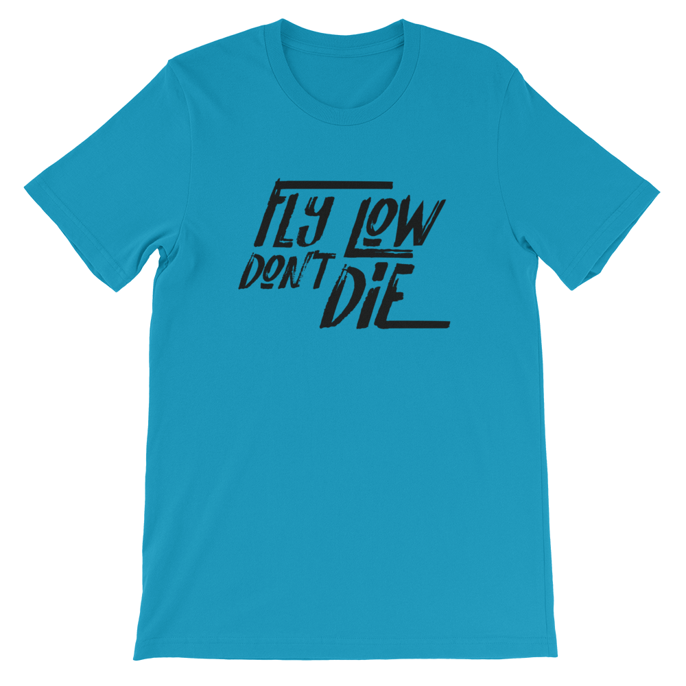 FLY LOW DON'T DIE T - Black Logo