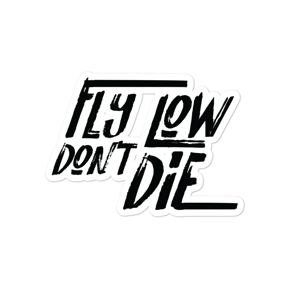 Fly Low Don't Die Sticker