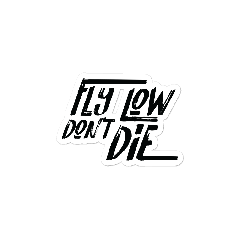 Fly Low Don't Die Sticker
