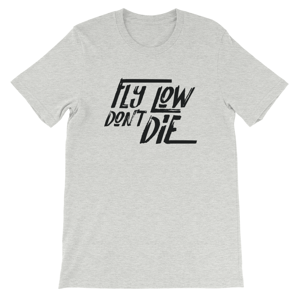 FLY LOW DON'T DIE T - Black Logo