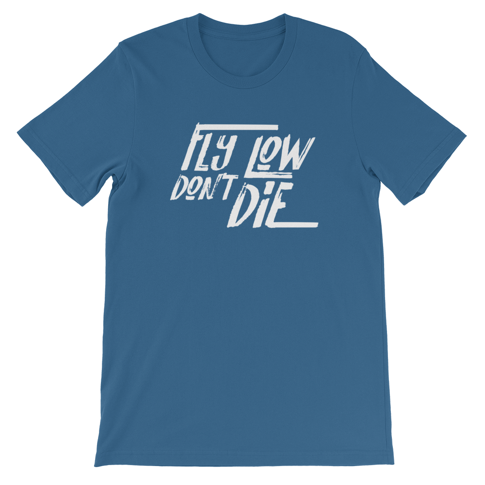 FLY LOW DON'T DIE T - White Logo