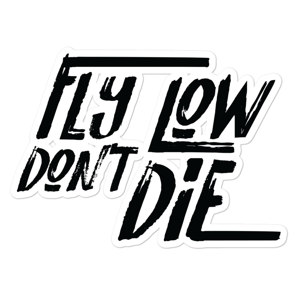 Fly Low Don't Die Sticker