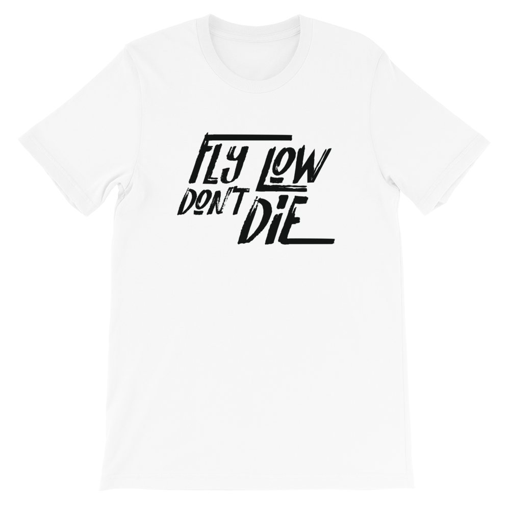 FLY LOW DON'T DIE T - Black Logo